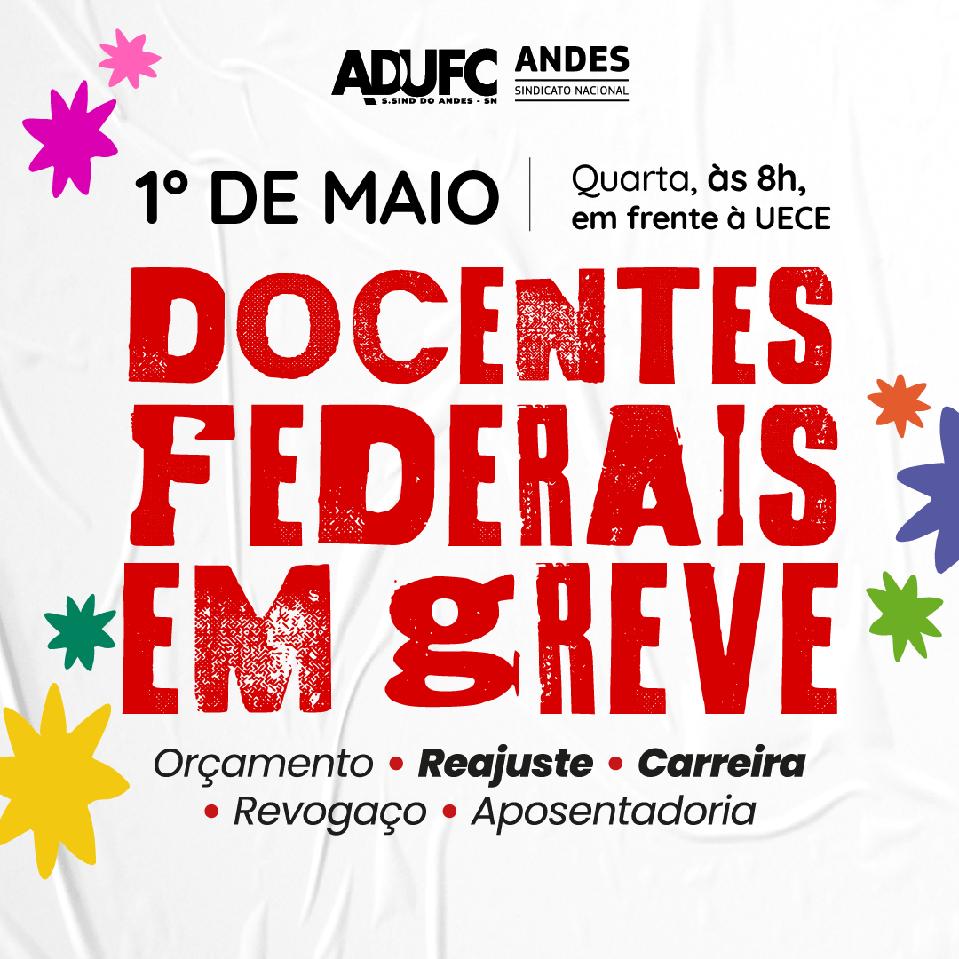 GREVE DA EDUCAÇÃO – ADUFC convida docentes para Bloco da Educação em atos do 1º de Maio em Fortaleza e no interior