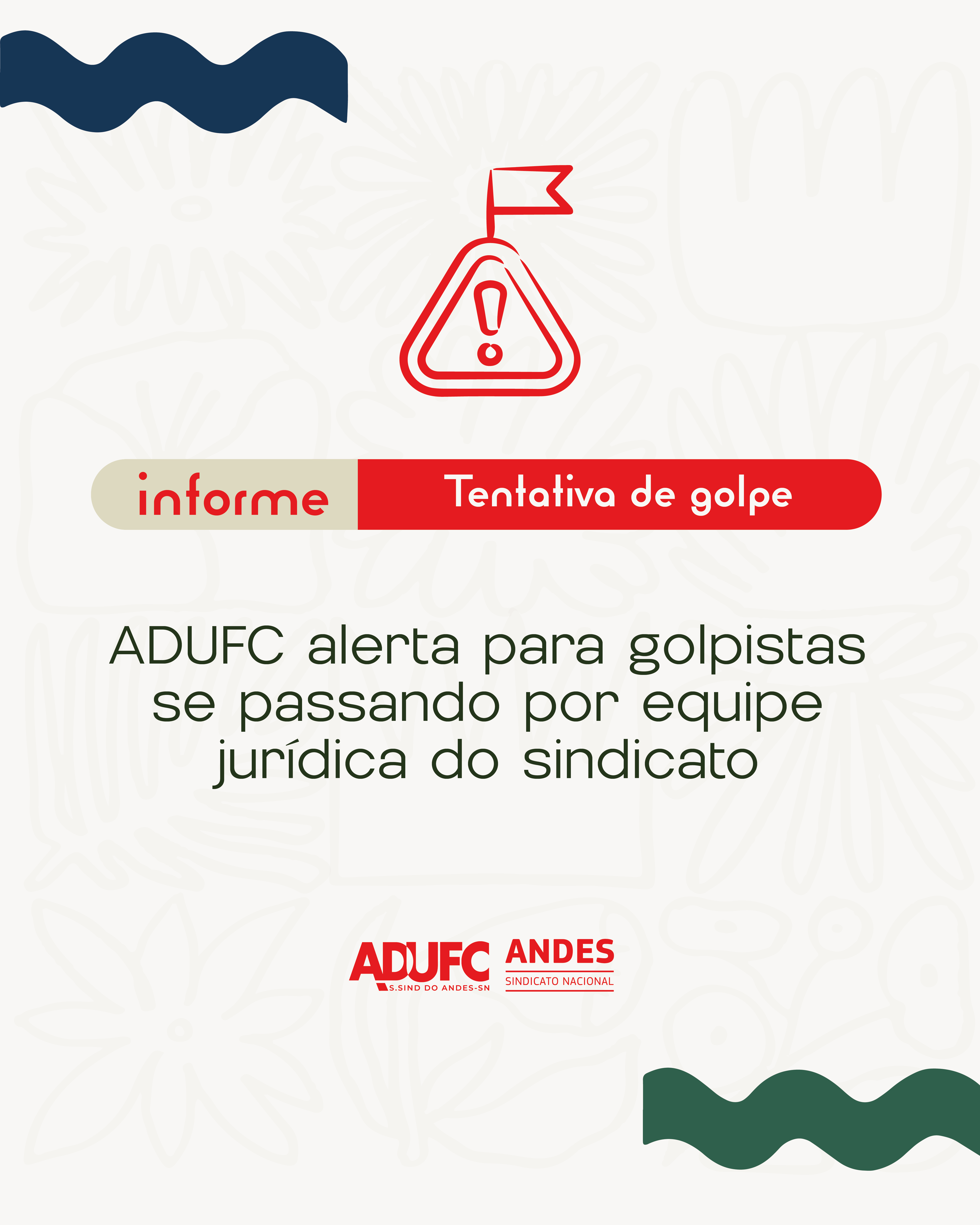 TENTATIVA DE GOLPE – ADUFC alerta para golpistas se passando por equipe jurídica do sindicato