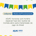 INFORME — ADUFC funciona com horário especial hoje (24); Quintal de Comida abre para transmissão do jogo do Brasil