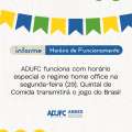 INFORME – ADUFC funciona com horário especial e regime home office na segunda-feira (29); Quintal de Comida transmitirá o jogo do Brasil